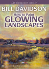 Bill Davidson: How to Paint Glowing Landscapes